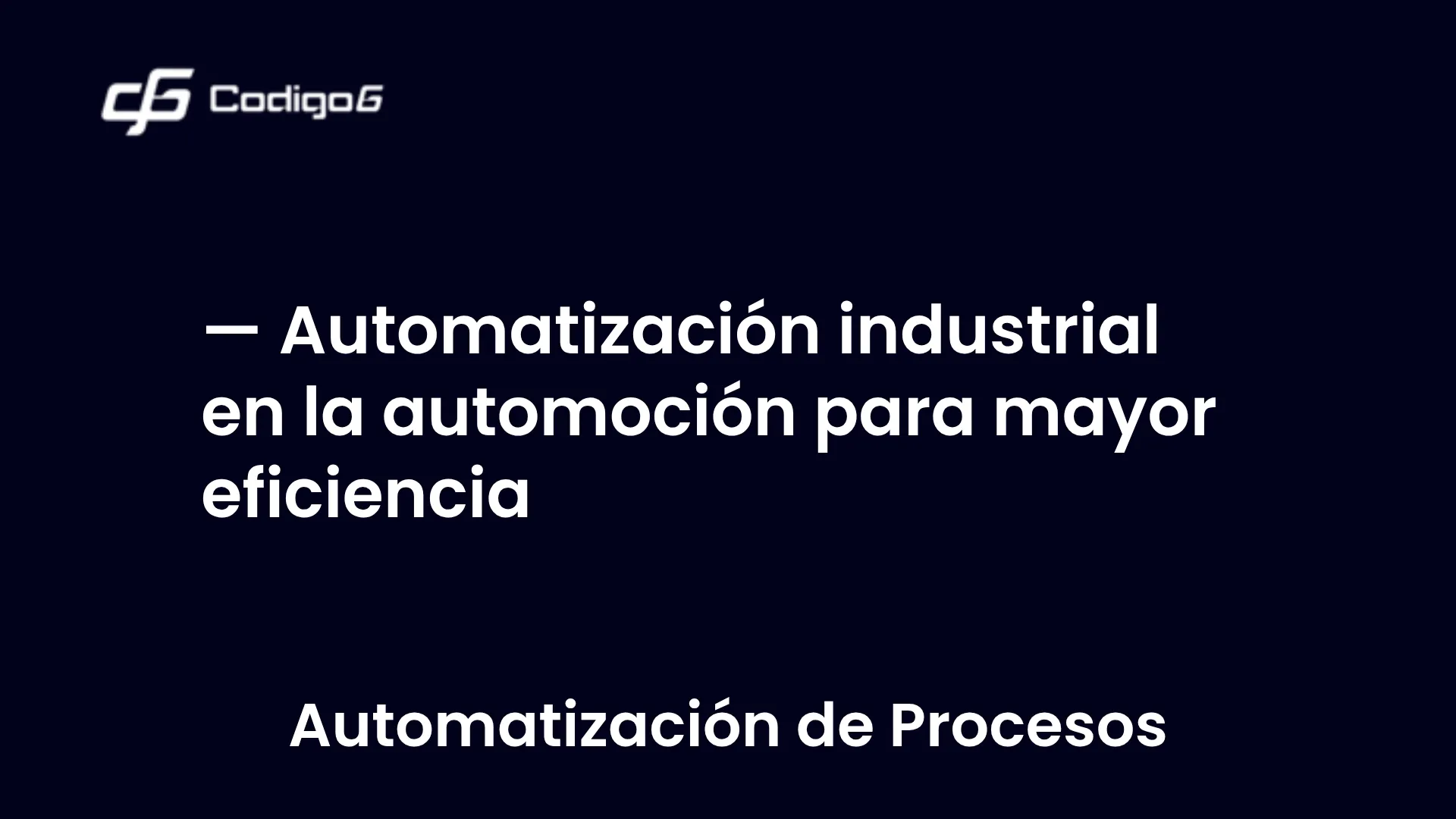 imagen destacada del post con un texto en el centro que dice Automatización industrial en la automoción para mayor eficiencia y abajo del texto aparece la categoria del post