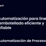 Automatización para línea de embotellado eficiente y confiable