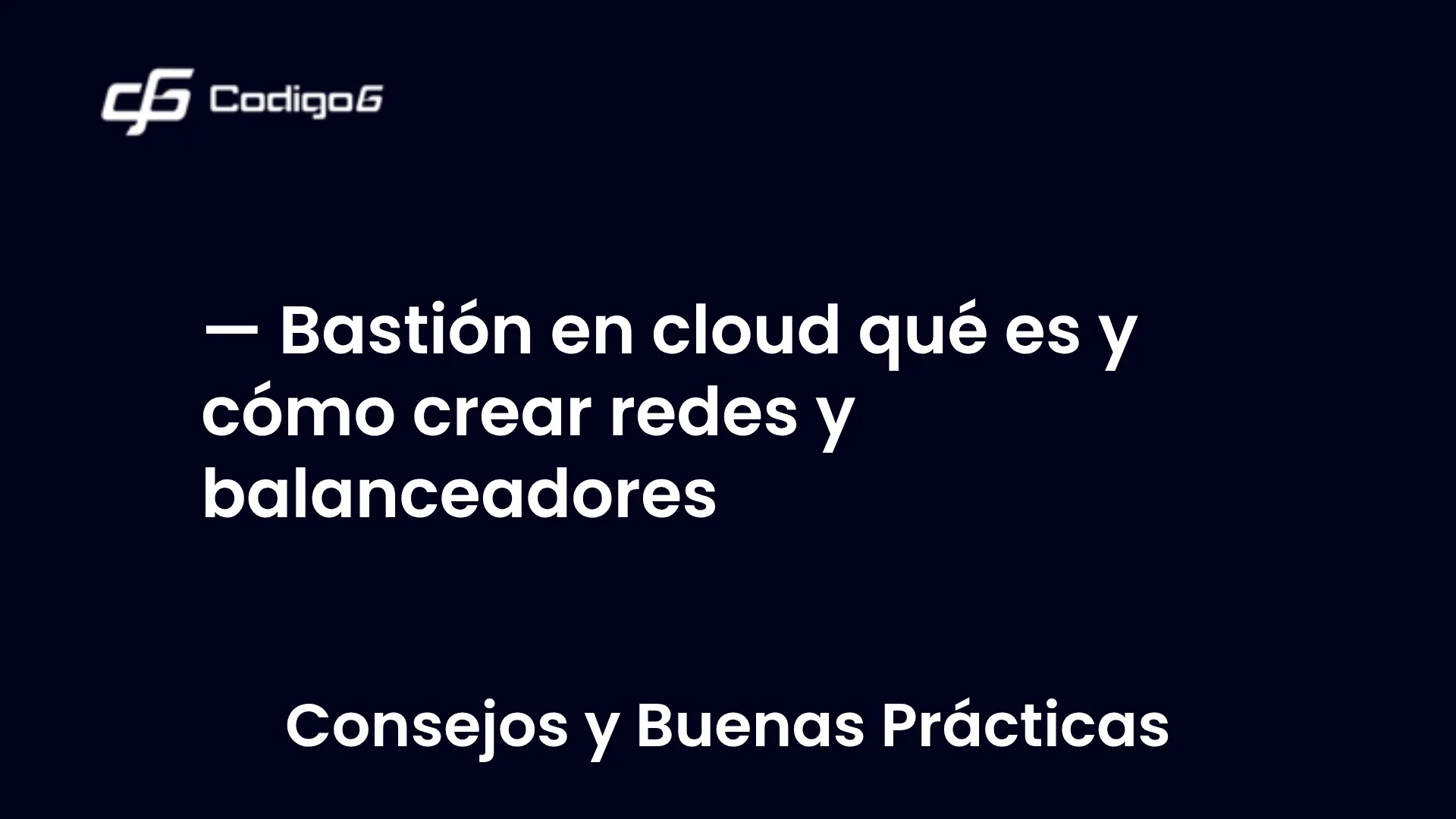 imagen destacada del post con un texto en el centro que dice Bastión en cloud qué es y cómo crear redes y balanceadores y abajo del texto aparece la categoria del post