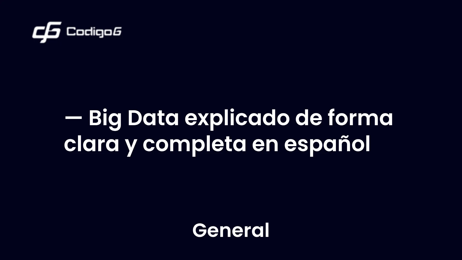 imagen destacada del post con un texto en el centro que dice Big Data explicado de forma clara y completa en español y abajo del texto aparece la categoria del post