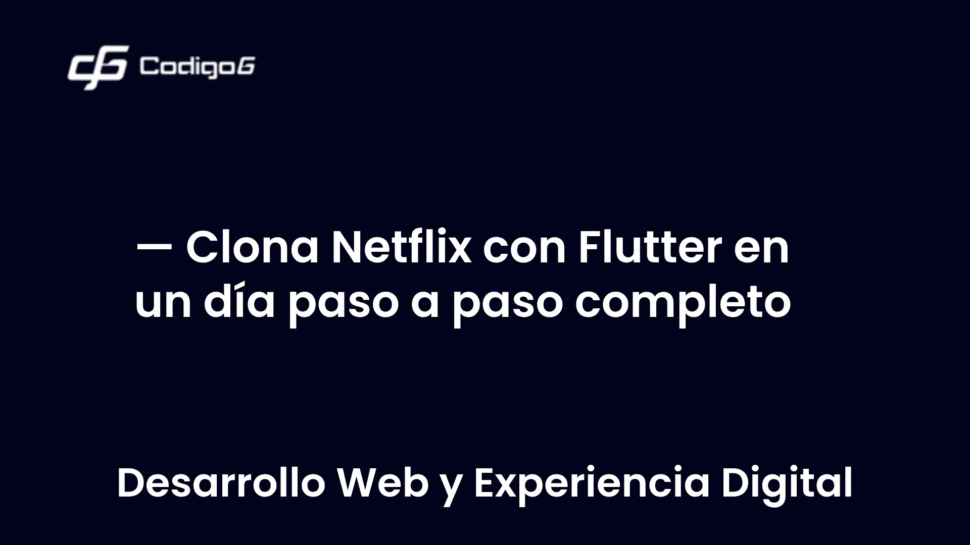 imagen destacada del post con un texto en el centro que dice Clona Netflix con Flutter en un día paso a paso completo y abajo del texto aparece la categoria del post