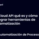 Cloud API qué es y cómo integrar herramientas de automatización