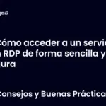 Cómo acceder a un servidor con RDP de forma sencilla y segura