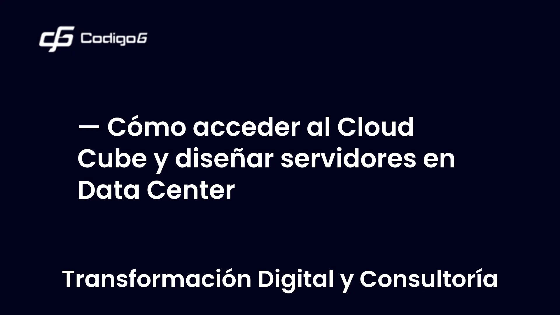 imagen destacada del post con un texto en el centro que dice Cómo acceder al Cloud Cube y diseñar servidores en Data Center y abajo del texto aparece la categoria del post