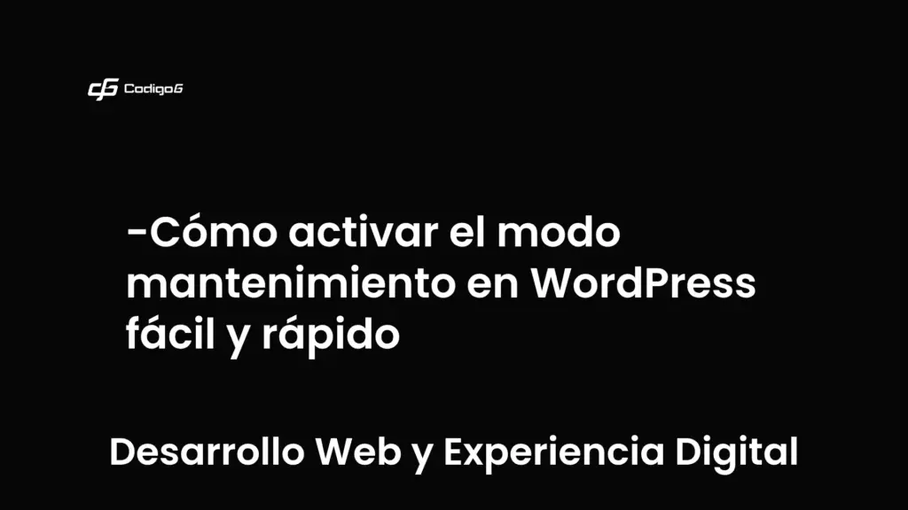 imagen destacada del post con un texto en el centro que dice Cómo activar el modo mantenimiento en WordPress fácil y rápido y abajo del texto aparece la categoria del post que es Desarrollo Web y Experiencia Digital