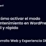 Cómo activar el modo mantenimiento en WordPress fácil y rápido