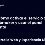 Cómo activar el servicio de Webmaker y usar el panel cliente