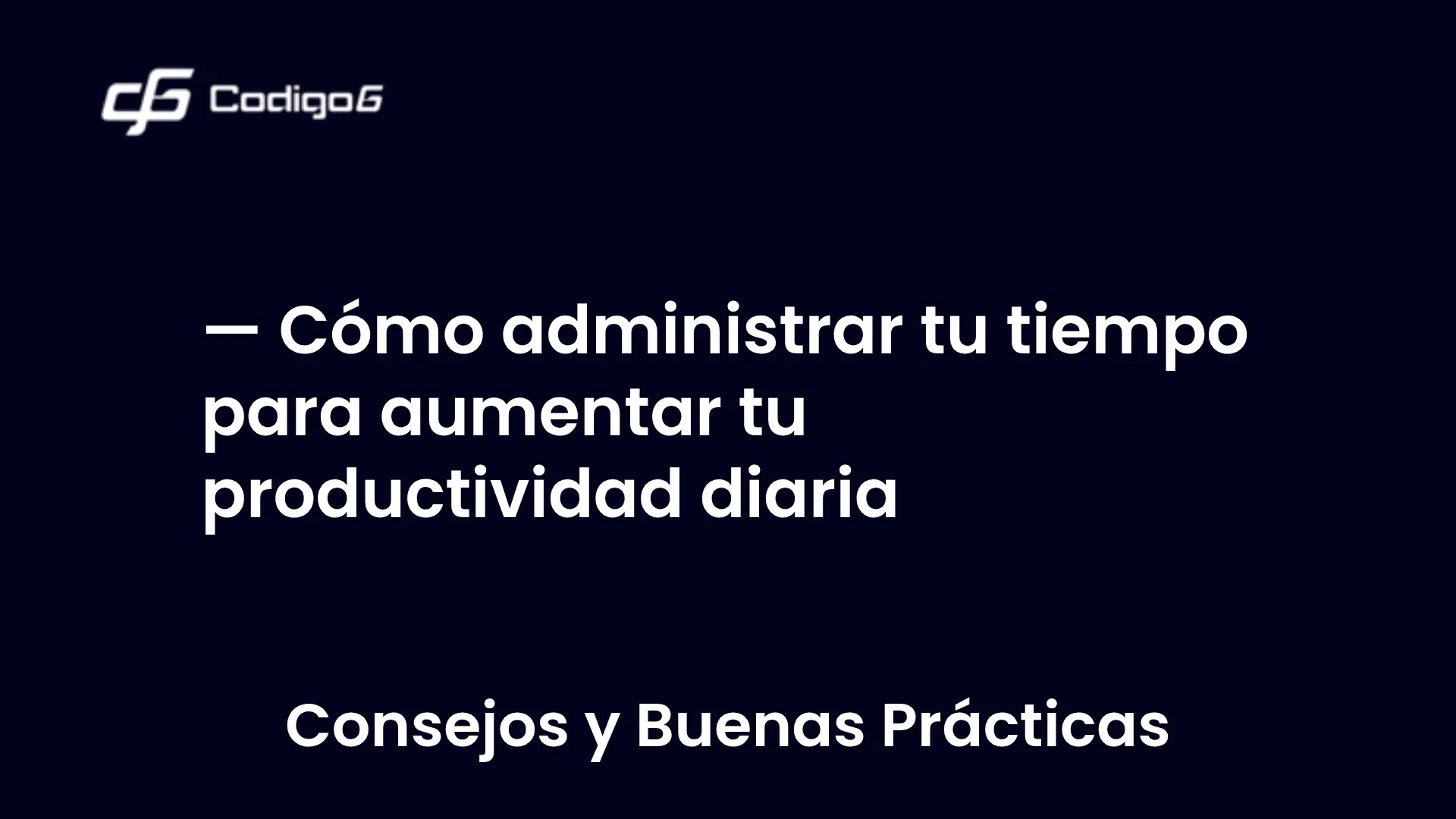 imagen destacada del post con un texto en el centro que dice Cómo administrar tu tiempo para aumentar tu productividad diaria y abajo del texto aparece la categoria del post