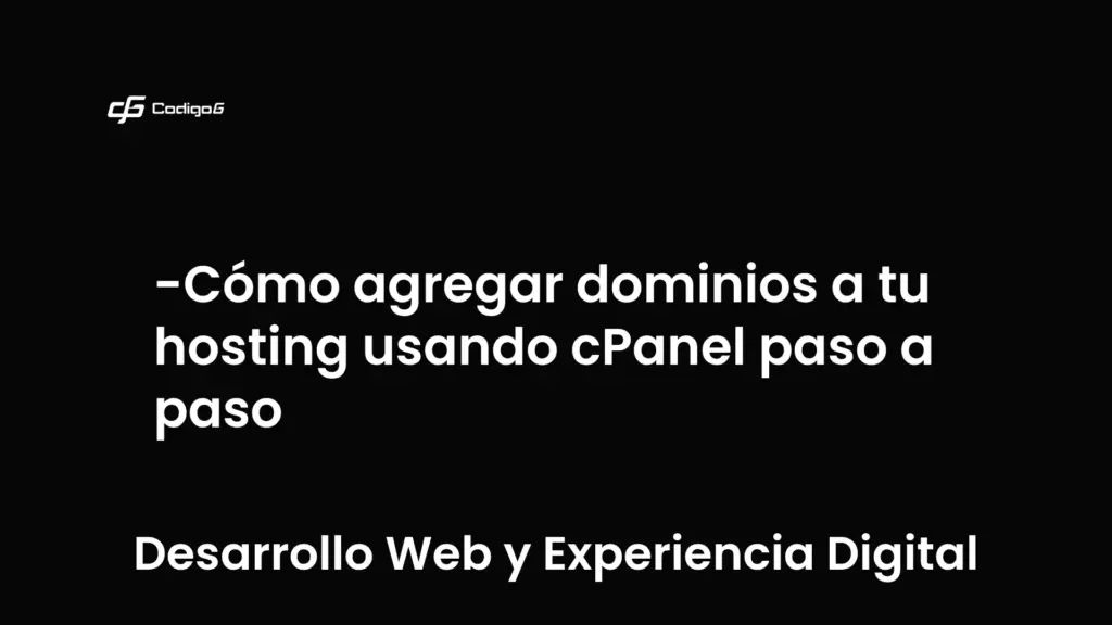 imagen destacada del post con un texto en el centro que dice Cómo agregar dominios a tu hosting usando cPanel paso a paso y abajo del texto aparece la categoria del post que es Desarrollo Web y Experiencia Digital