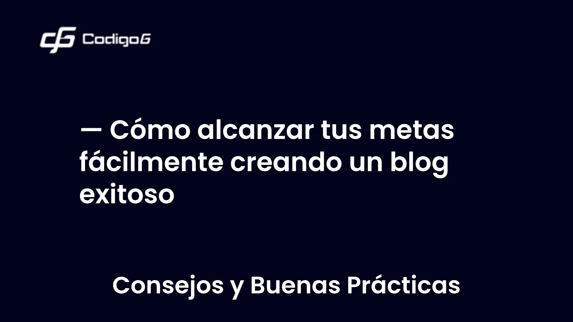 imagen destacada del post con un texto en el centro que dice Cómo alcanzar tus metas fácilmente creando un blog exitoso y abajo del texto aparece la categoria del post