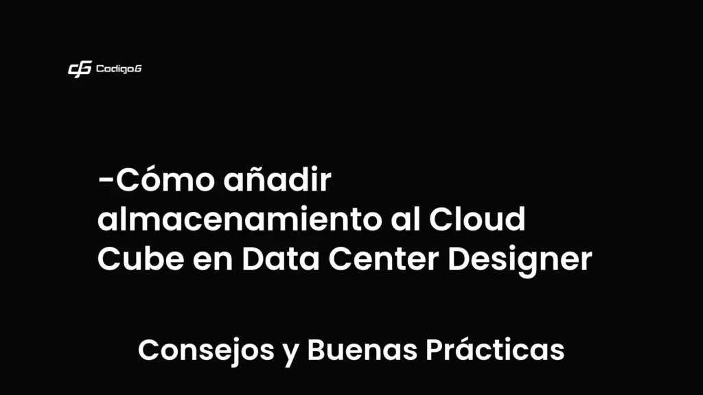imagen destacada del post con un texto en el centro que dice Cómo añadir almacenamiento al Cloud Cube en Data Center Designer y abajo del texto aparece la categoria del post que es Consejos y Buenas Prácticas