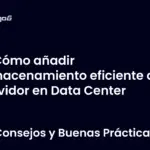 Cómo añadir almacenamiento eficiente al servidor en Data Center