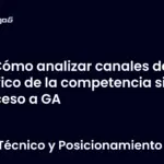 Cómo analizar canales de tráfico de la competencia sin acceso a GA