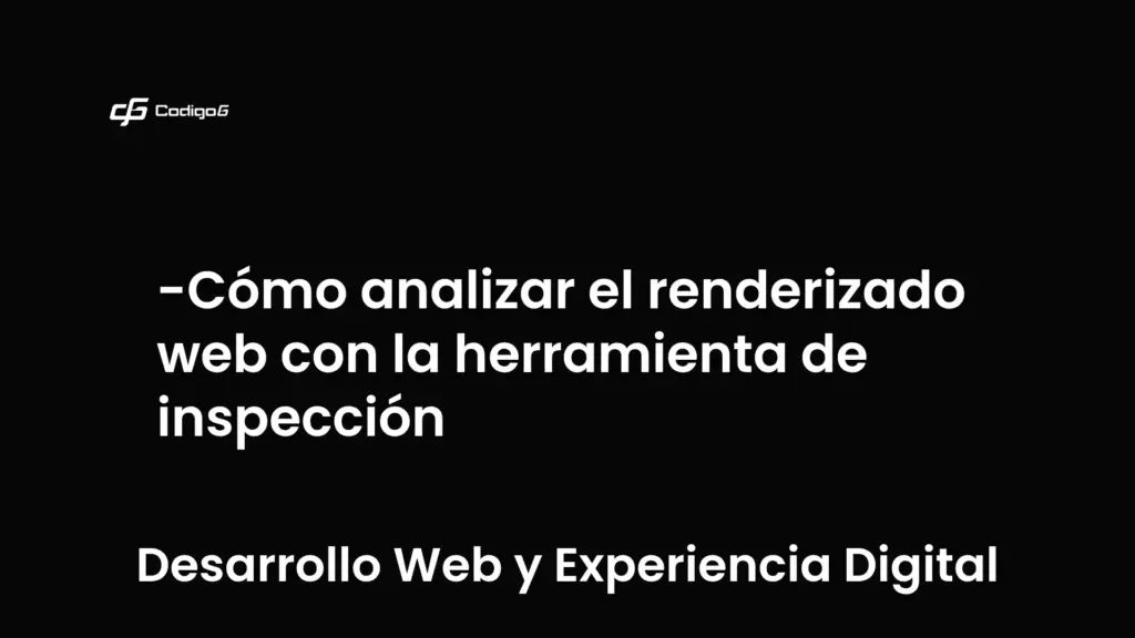 imagen destacada del post con un texto en el centro que dice Cómo analizar el renderizado web con la herramienta de inspección y abajo del texto aparece la categoria del post que es Desarrollo Web y Experiencia Digital