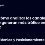 Cómo analizar los canales que generan más tráfico en tu web