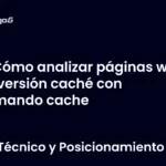 Cómo analizar páginas web en versión caché con comando cache