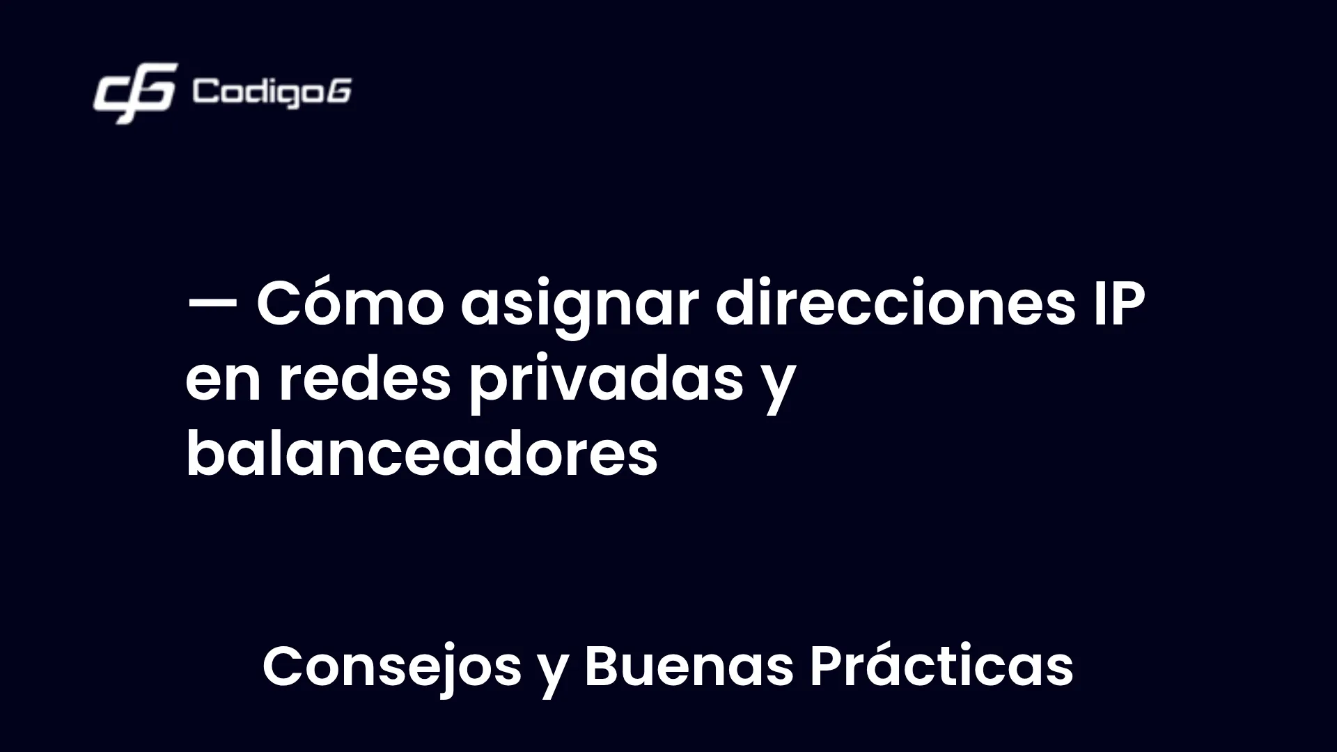 imagen destacada del post con un texto en el centro que dice Cómo asignar direcciones IP en redes privadas y balanceadores y abajo del texto aparece la categoria del post