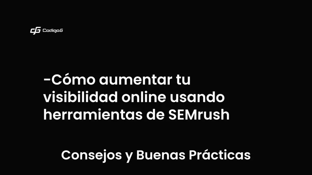 imagen destacada del post con un texto en el centro que dice Cómo aumentar tu visibilidad online usando herramientas de SEMrush y abajo del texto aparece la categoria del post que es Consejos y Buenas Prácticas