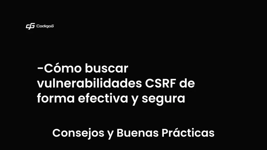 imagen destacada del post con un texto en el centro que dice Cómo buscar vulnerabilidades CSRF de forma efectiva y segura y abajo del texto aparece la categoria del post que es Consejos y Buenas Prácticas