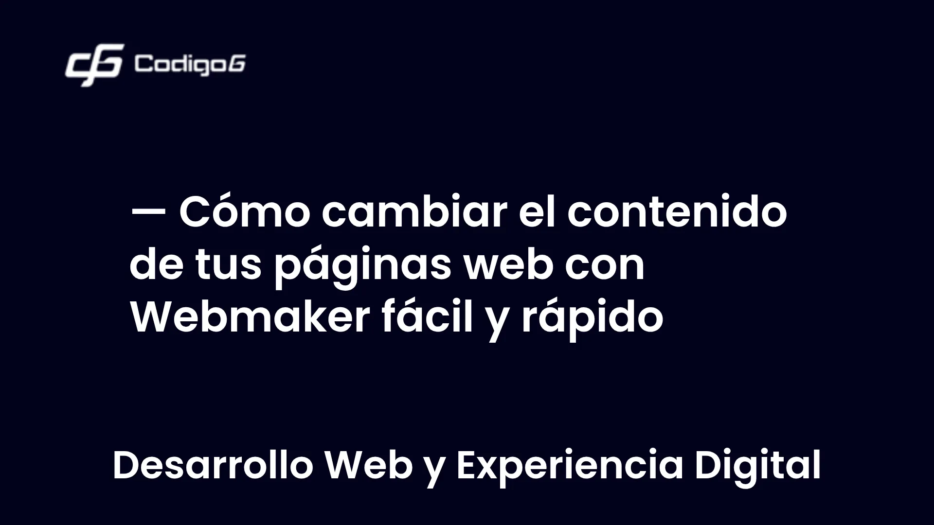imagen destacada del post con un texto en el centro que dice Cómo cambiar el contenido de tus páginas web con Webmaker fácil y rápido y abajo del texto aparece la categoria del post