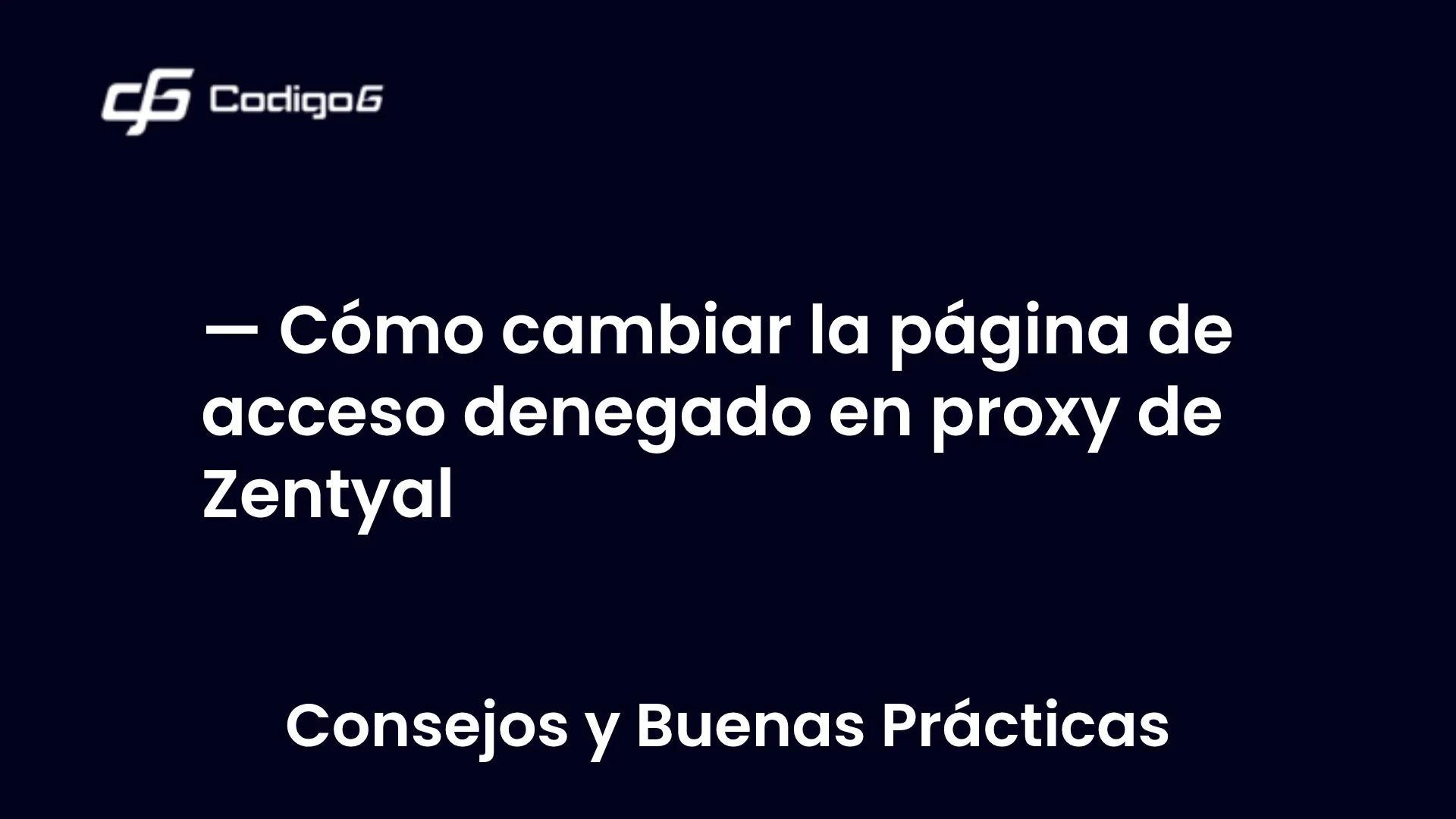 imagen destacada del post con un texto en el centro que dice Cómo cambiar la página de acceso denegado en proxy de Zentyal y abajo del texto aparece la categoria del post