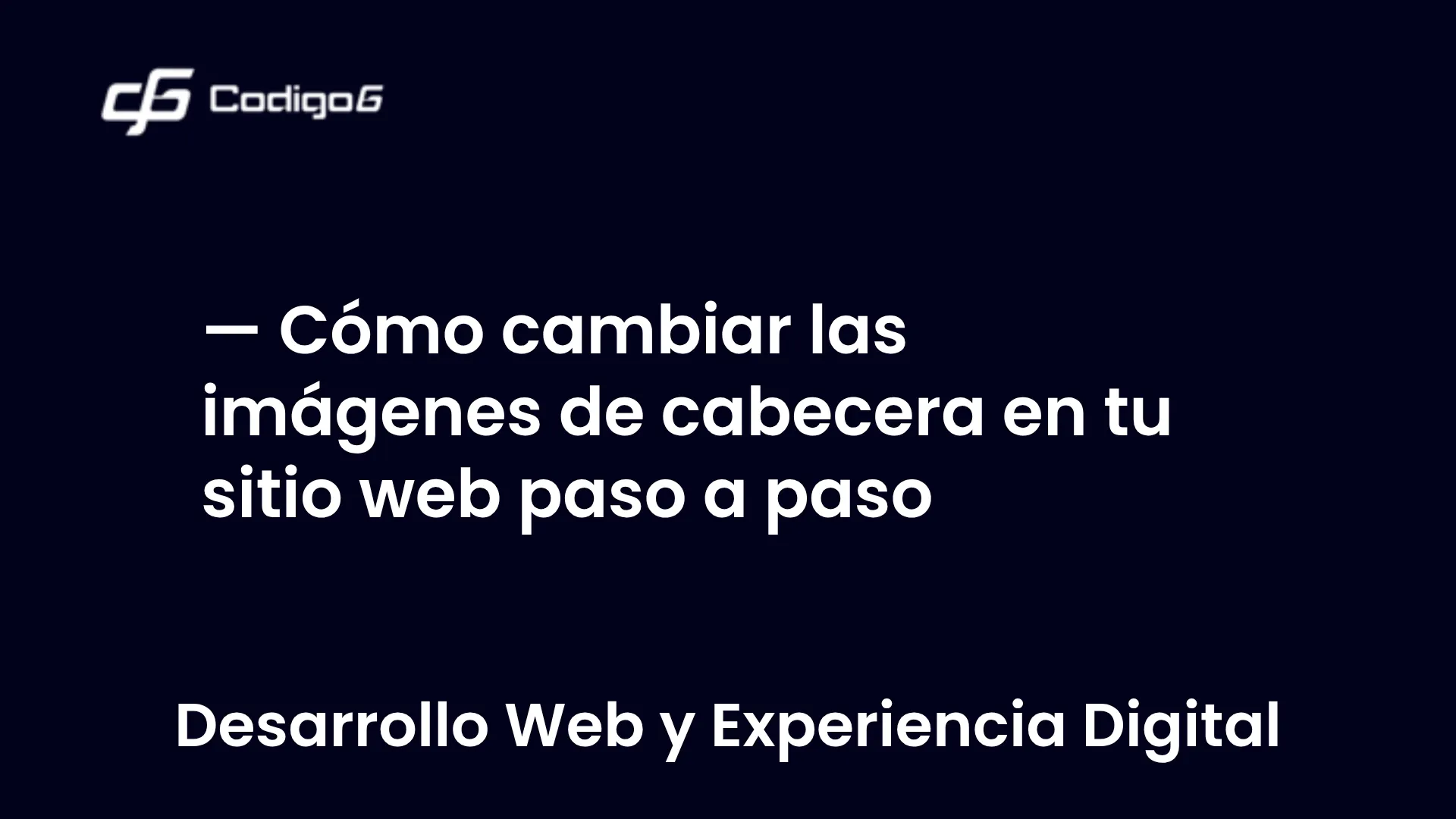 imagen destacada del post con un texto en el centro que dice Cómo cambiar las imágenes de cabecera en tu sitio web paso a paso y abajo del texto aparece la categoria del post