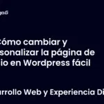 Cómo cambiar y personalizar la página de inicio en WordPress fácil