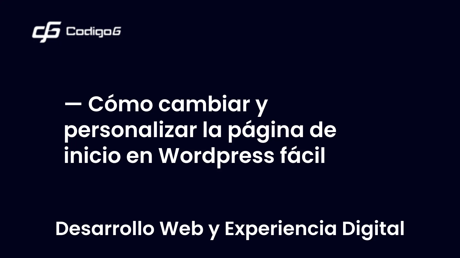 imagen destacada del post con un texto en el centro que dice Cómo cambiar y personalizar la página de inicio en Wordpress fácil y abajo del texto aparece la categoria del post