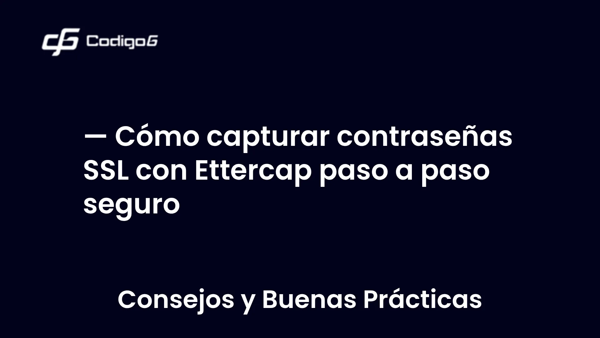 imagen destacada del post con un texto en el centro que dice Cómo capturar contraseñas SSL con Ettercap paso a paso seguro y abajo del texto aparece la categoria del post