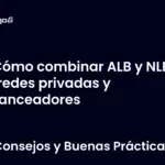 Cómo combinar ALB y NLB en redes privadas y balanceadores