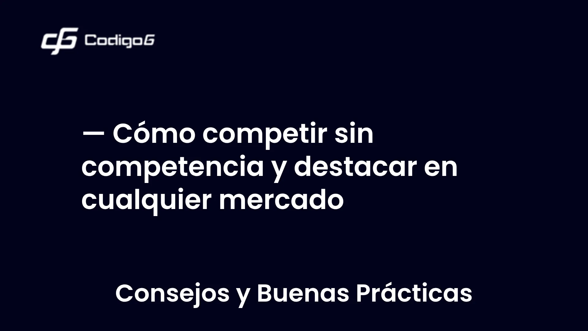 imagen destacada del post con un texto en el centro que dice Cómo competir sin competencia y destacar en cualquier mercado y abajo del texto aparece la categoria del post