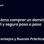 Cómo comprar un dominio fácil y seguro paso a paso