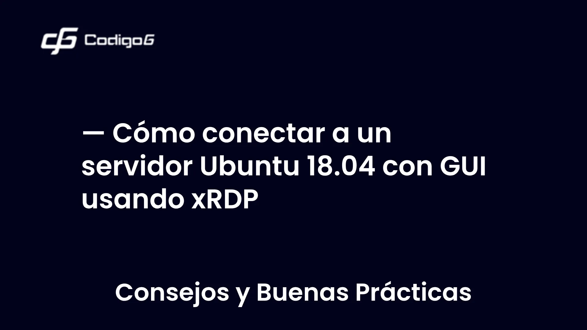 imagen destacada del post con un texto en el centro que dice Cómo conectar a un servidor Ubuntu 18.04 con GUI usando xRDP y abajo del texto aparece la categoria del post