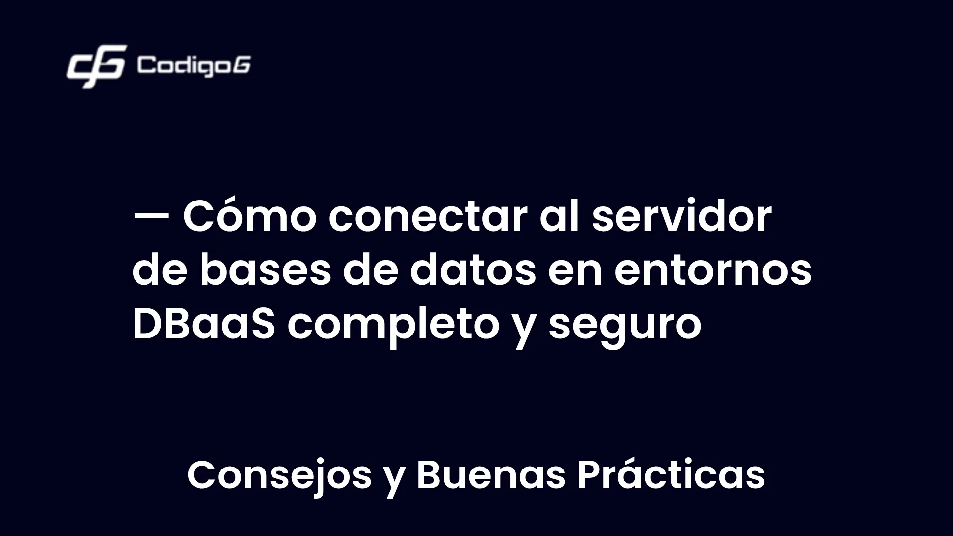 imagen destacada del post con un texto en el centro que dice Cómo conectar al servidor de bases de datos en entornos DBaaS completo y seguro y abajo del texto aparece la categoria del post