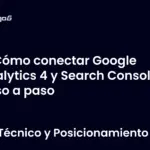 Cómo conectar Google Analytics 4 y Search Console paso a paso