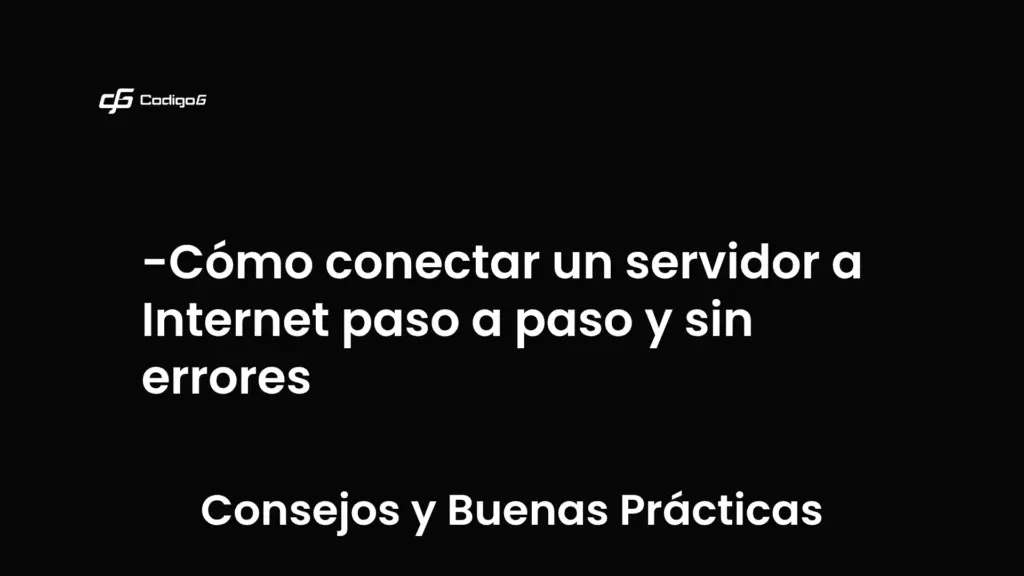 imagen destacada del post con un texto en el centro que dice Cómo conectar un servidor a Internet paso a paso y sin errores y abajo del texto aparece la categoria del post que es Consejos y Buenas Prácticas