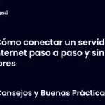 Cómo conectar un servidor a Internet paso a paso y sin errores
