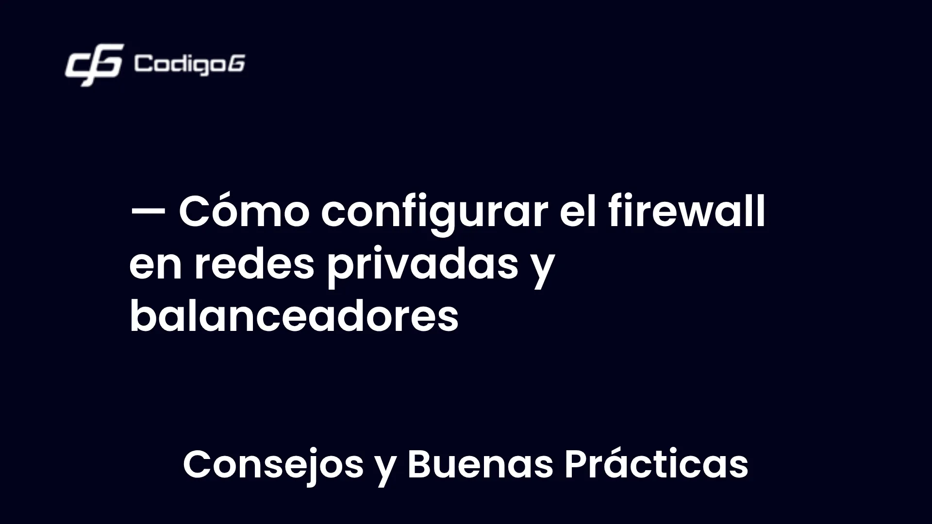 imagen destacada del post con un texto en el centro que dice Cómo configurar el firewall en redes privadas y balanceadores y abajo del texto aparece la categoria del post