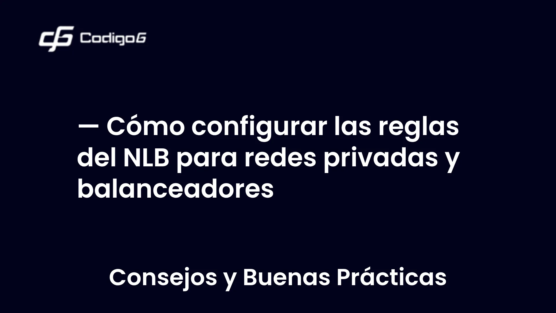 imagen destacada del post con un texto en el centro que dice Cómo configurar las reglas del NLB para redes privadas y balanceadores y abajo del texto aparece la categoria del post