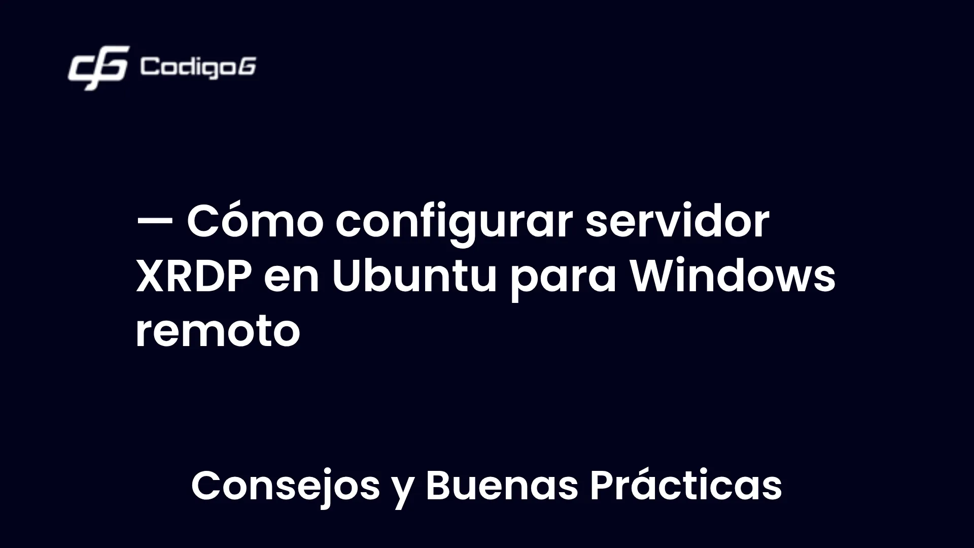 imagen destacada del post con un texto en el centro que dice Cómo configurar servidor XRDP en Ubuntu para Windows remoto y abajo del texto aparece la categoria del post