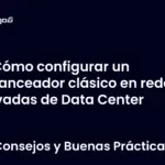 Cómo configurar un balanceador clásico en redes privadas de Data Center