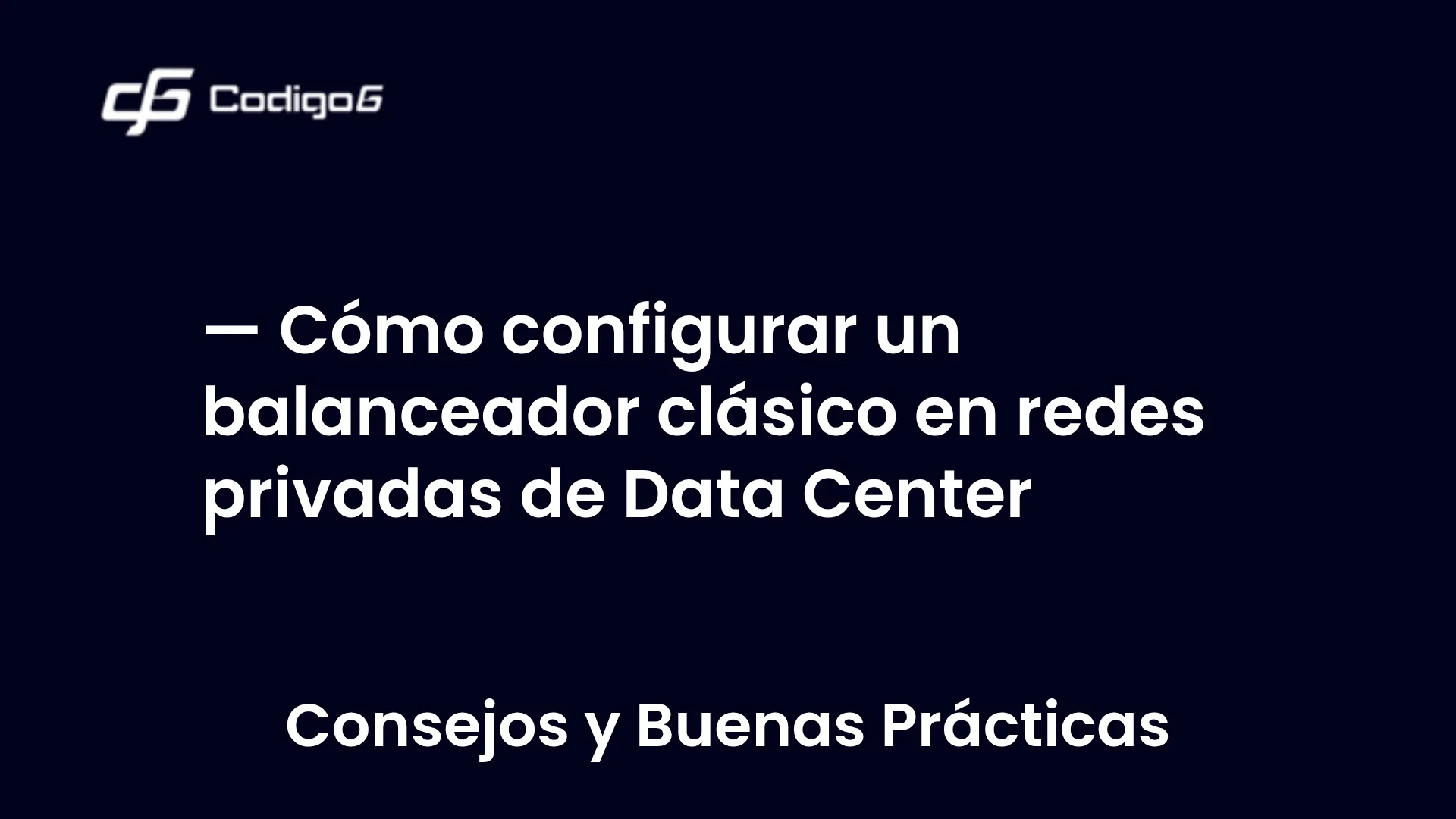 imagen destacada del post con un texto en el centro que dice Cómo configurar un balanceador clásico en redes privadas de Data Center y abajo del texto aparece la categoria del post