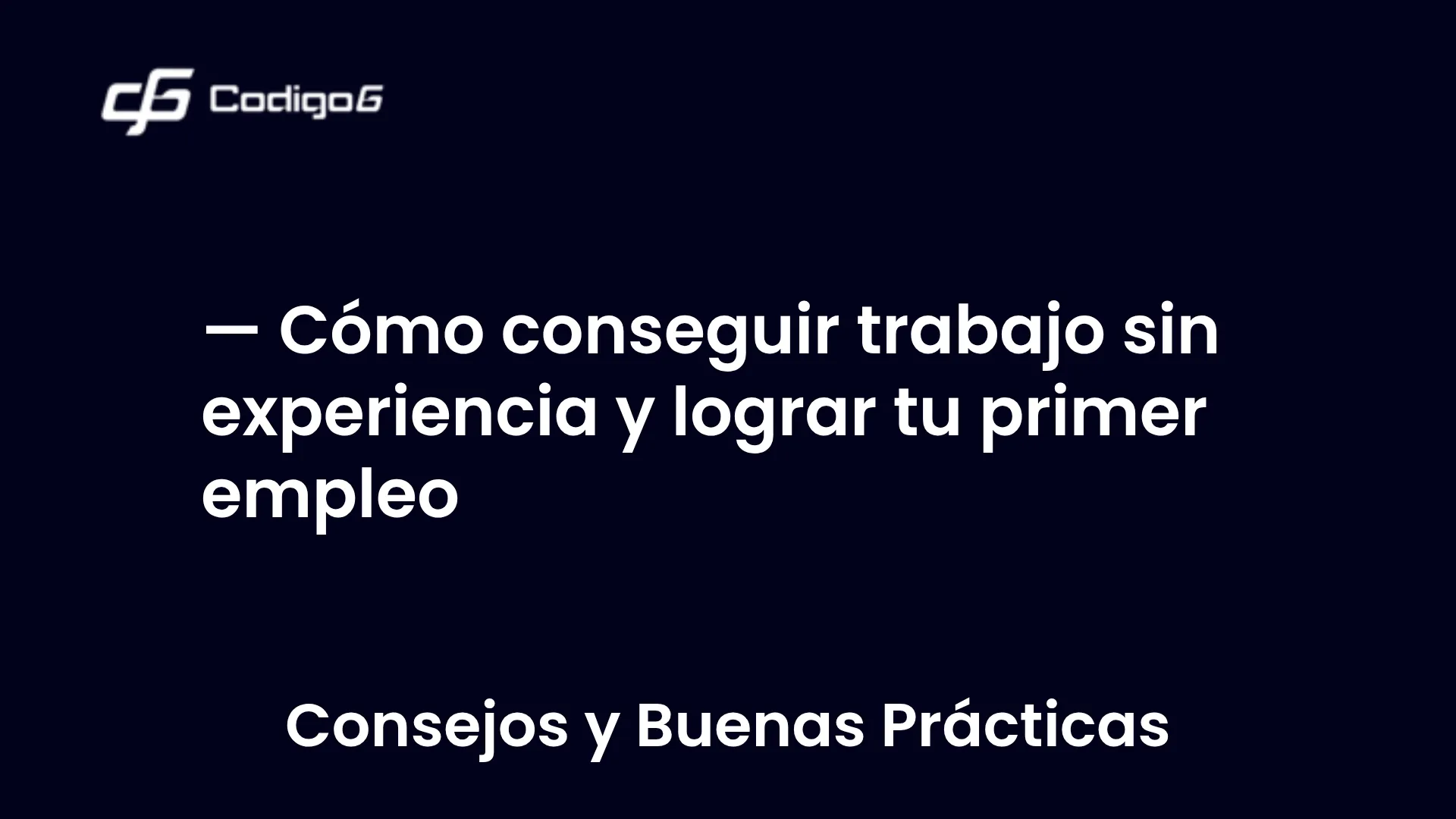 imagen destacada del post con un texto en el centro que dice Cómo conseguir trabajo sin experiencia y lograr tu primer empleo y abajo del texto aparece la categoria del post