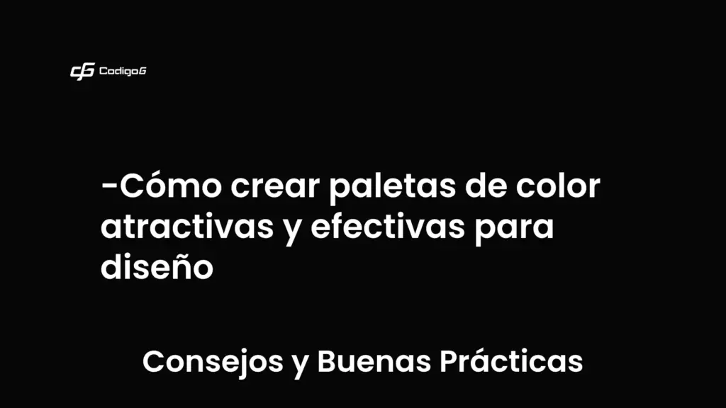 imagen destacada del post con un texto en el centro que dice Cómo crear paletas de color atractivas y efectivas para diseño y abajo del texto aparece la categoria del post que es Consejos y Buenas Prácticas