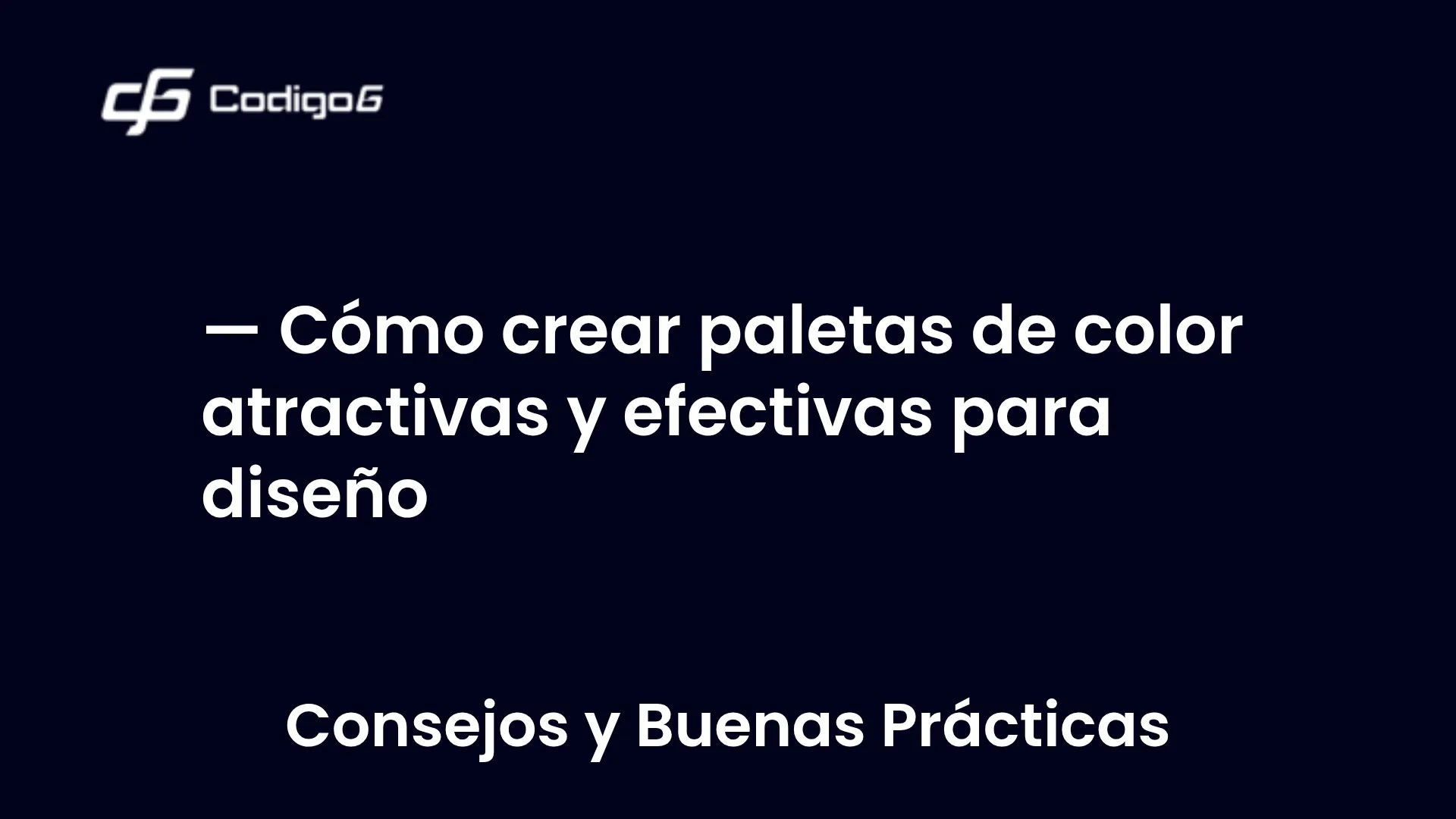 imagen destacada del post con un texto en el centro que dice Cómo crear paletas de color atractivas y efectivas para diseño y abajo del texto aparece la categoria del post