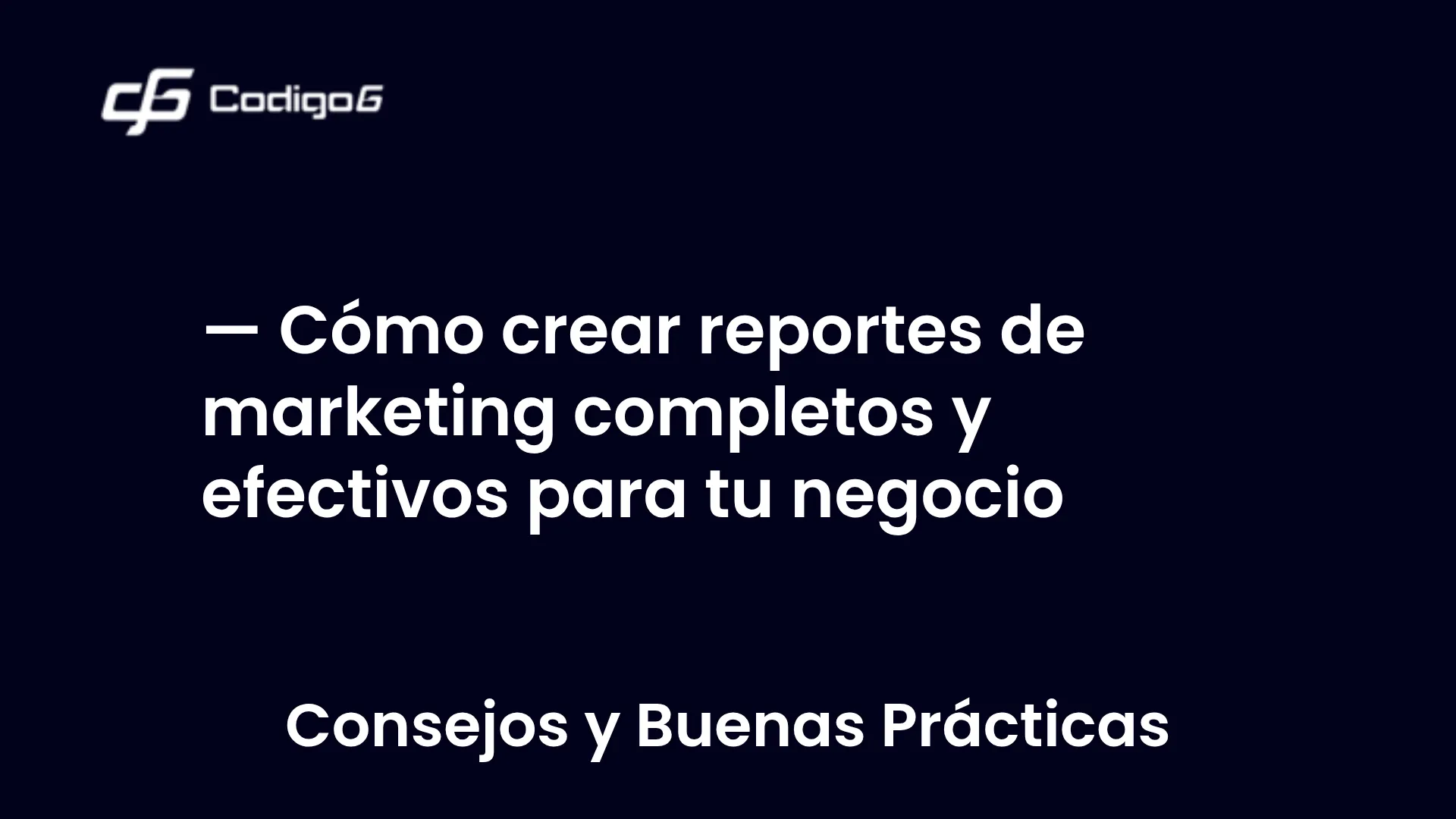 imagen destacada del post con un texto en el centro que dice Cómo crear reportes de marketing completos y efectivos para tu negocio y abajo del texto aparece la categoria del post