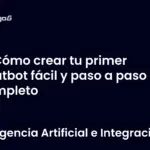 Cómo crear tu primer chatbot fácil y paso a paso completo