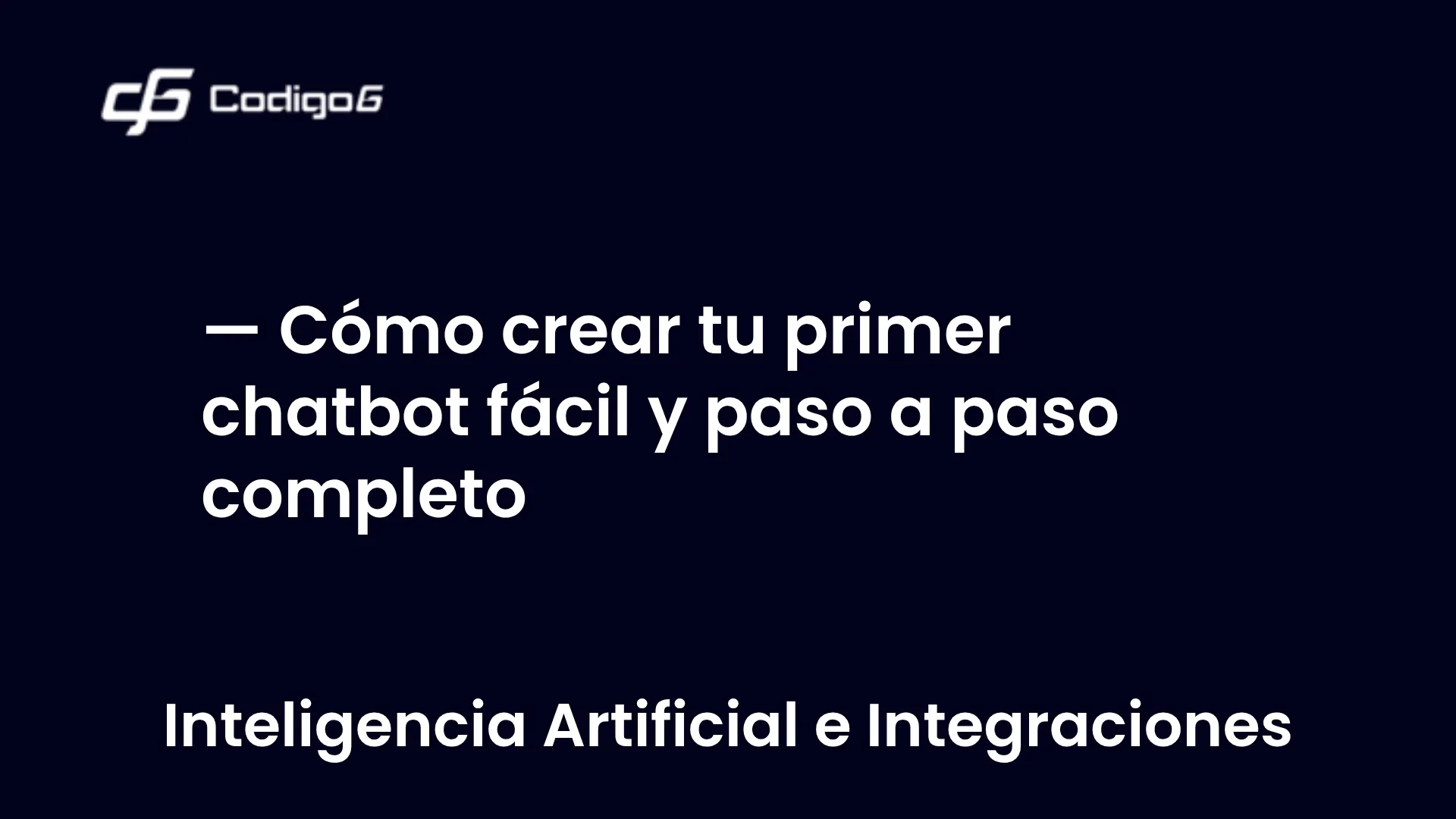 imagen destacada del post con un texto en el centro que dice Cómo crear tu primer chatbot fácil y paso a paso completo y abajo del texto aparece la categoria del post