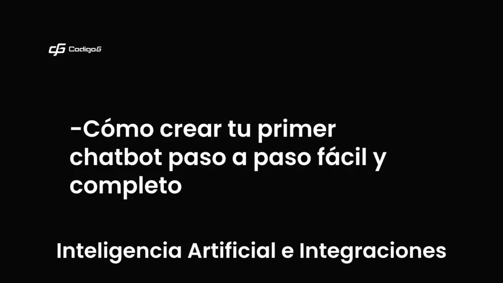 imagen destacada del post con un texto en el centro que dice Cómo crear tu primer chatbot paso a paso fácil y completo y abajo del texto aparece la categoria del post que es Inteligencia Artificial e Integraciones