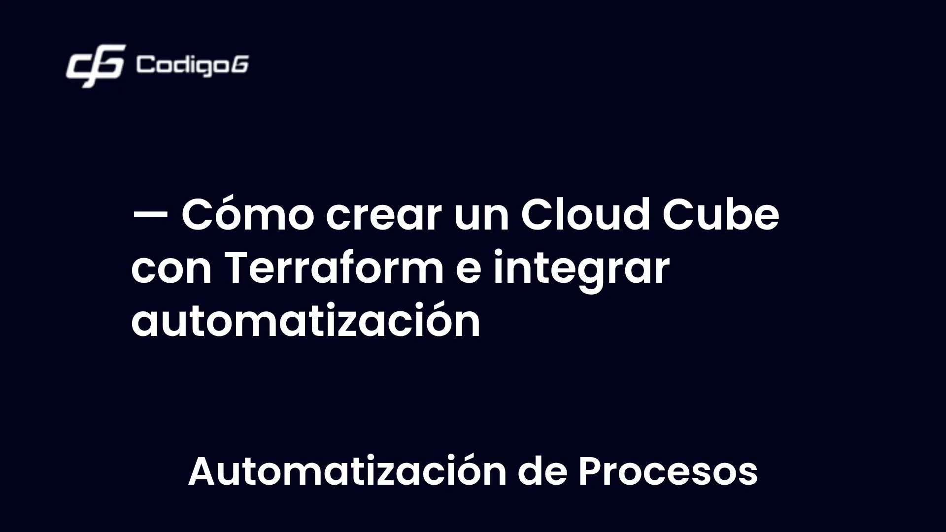 imagen destacada del post con un texto en el centro que dice Cómo crear un Cloud Cube con Terraform e integrar automatización y abajo del texto aparece la categoria del post